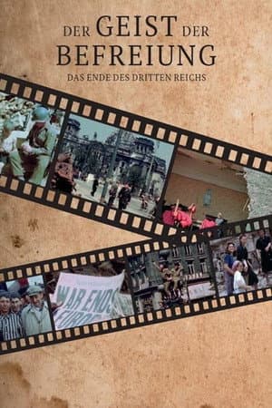 Der Geist der Befreiung β Das Ende des Dritten Reichs