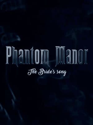 Phantom Manor: The Bride's Song