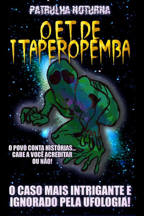 Patrulha Noturna: O ET de Itaperopemba poster