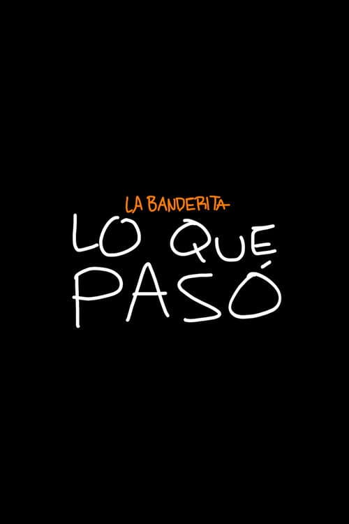 La Banderita: What Happened poster