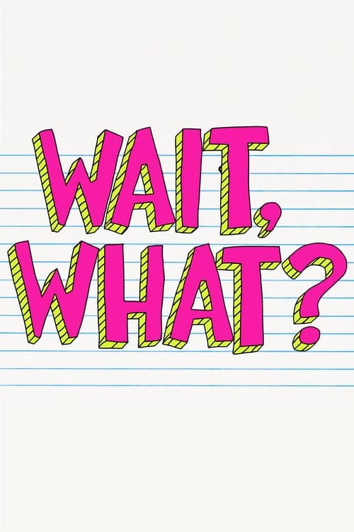 Wait, What? poster