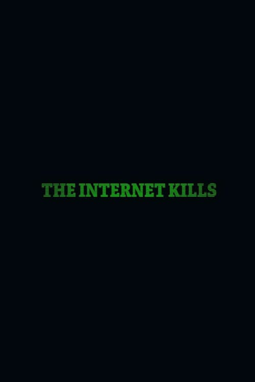 The Internet Kills poster