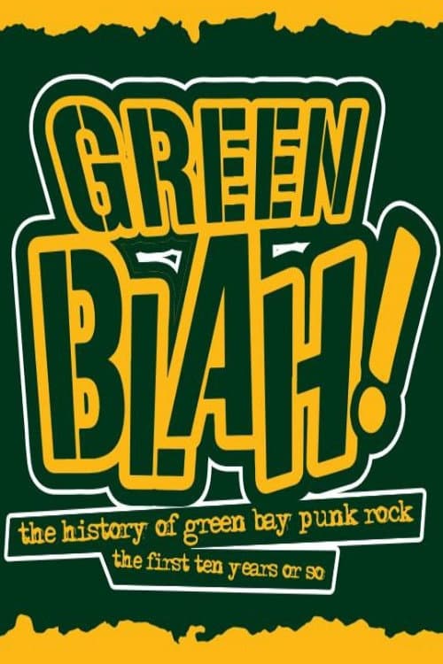 Green Blah! The History of Green Bay Punk Rock: The First Ten Years or So poster