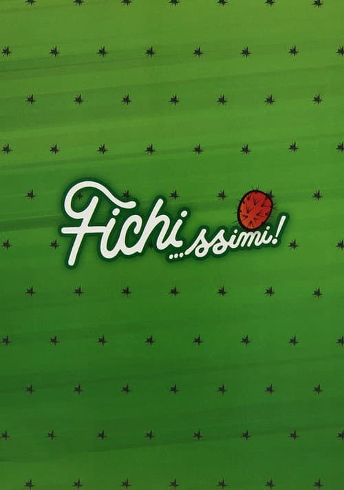Fichi…ssimi! poster