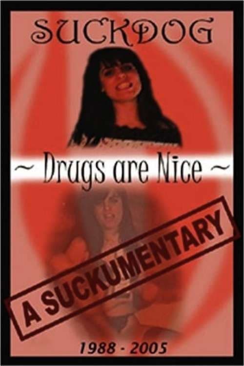 Suckdog: Drugs Are Nice - A Suckumentary 1988-2005 poster