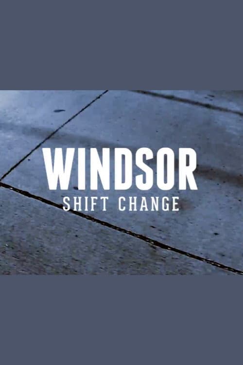 Windsor: Shift Change poster