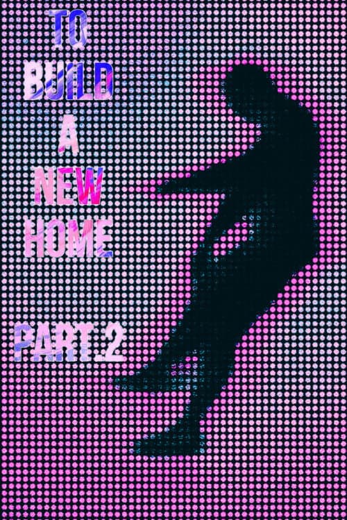 To Build a New Home - Part.2 poster