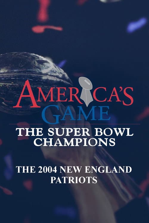 America's Game: 2004 New England Patriots poster