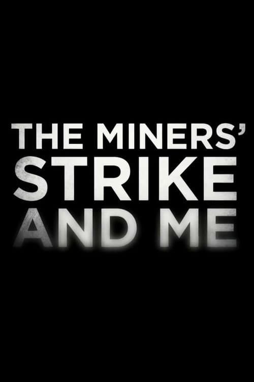 The Miners' Strike and Me poster