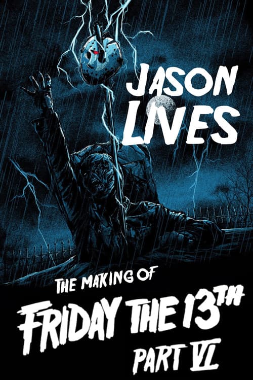 Jason Lives: The Making of Friday the 13th: Part VI poster