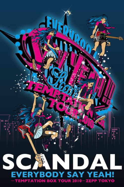 SCANDAL - EVERYBODY SAY YEAH! -TEMPTATION BOX TOUR 2010- ZEPP TOKYO poster