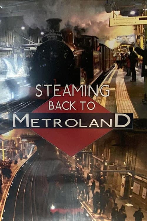 Steaming Back To Metroland poster