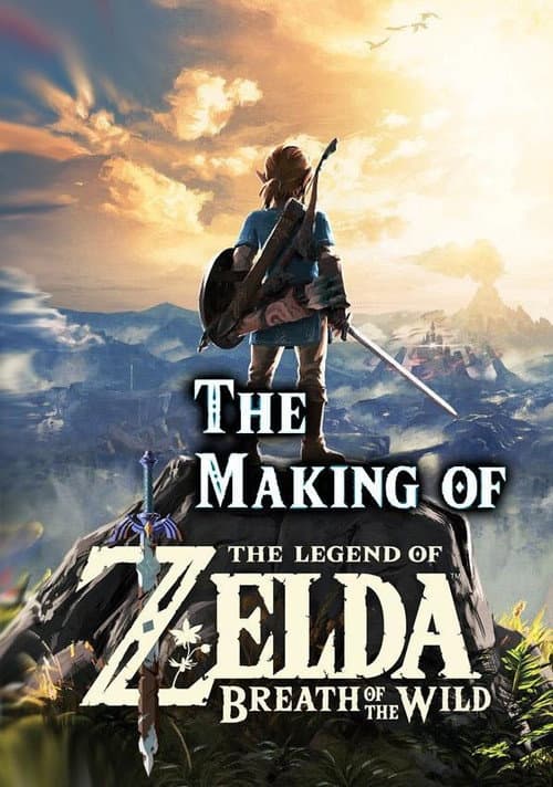 The Making of The Legend of Zelda: Breath of the Wild poster