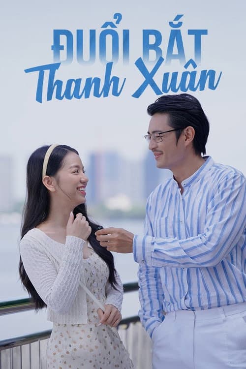 Đuổi Bắt Thanh Xuân poster
