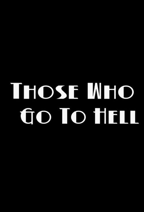 Those Who Go To Hell poster