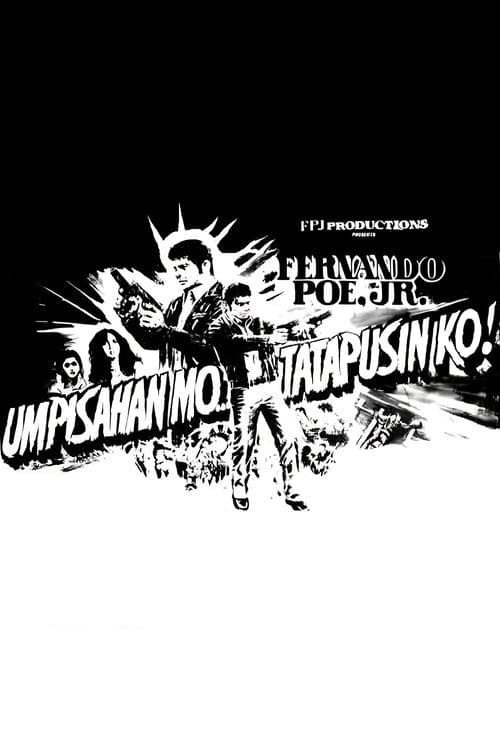 Umpisahan Mo... Tatapusin Ko! poster