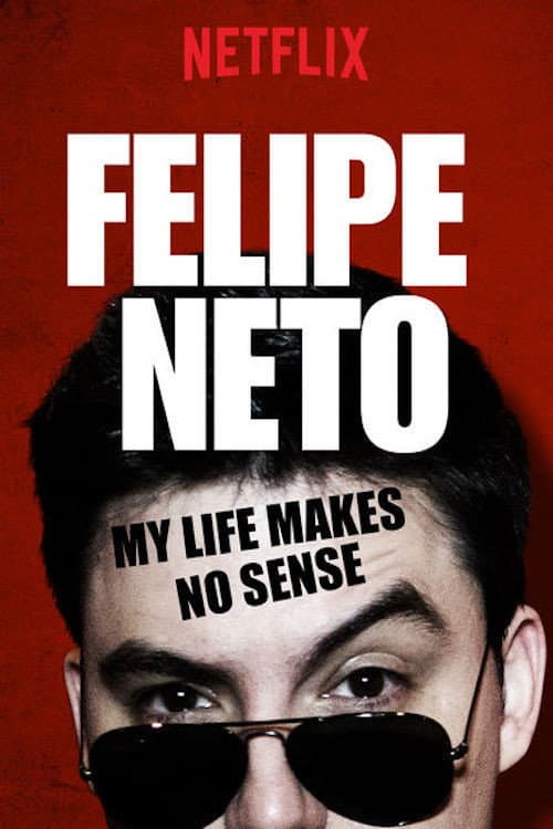 Felipe Neto: My Life Makes No Sense poster