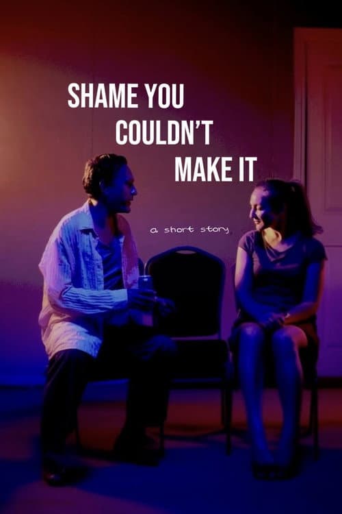 Shame You Couldn’t Make It poster