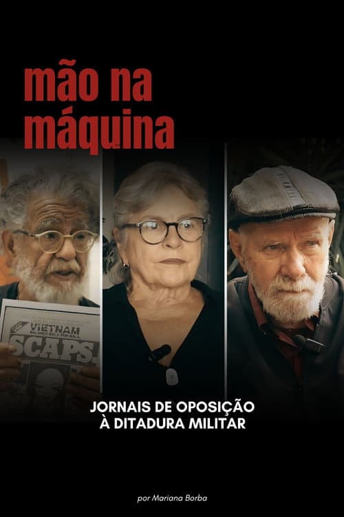 Mão na Máquina: Jornais de oposição à ditadura militar poster