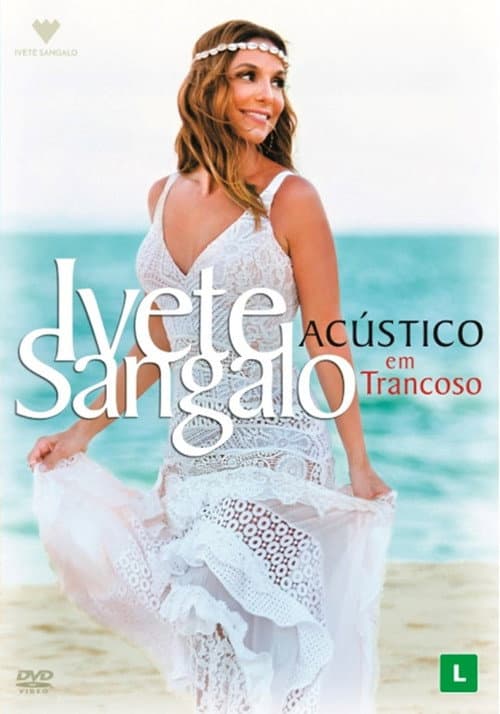 Ivete Sangalo: Acústico em Trancoso poster
