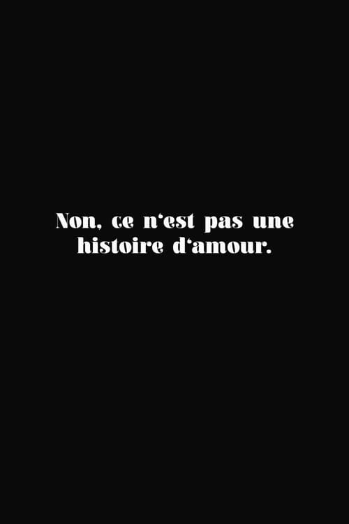 Non, ce n'est pas une histoire d'amour. poster