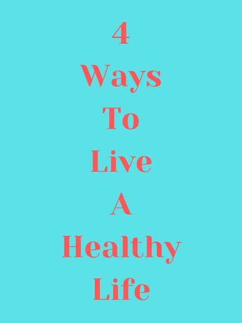 4 Ways to Live a Healthy Life poster