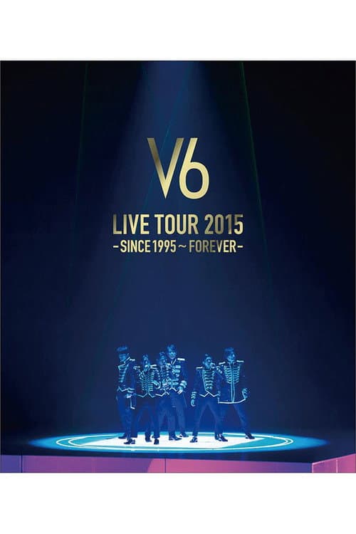 V6 LIVE TOUR 2015 -SINCE 1995〜FOREVER- poster