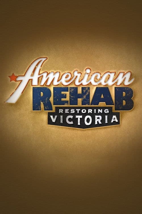 American Rehab Restoring Victoria poster