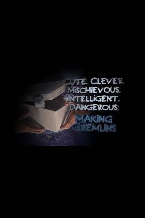 Cute. Clever. Mischievous. Intelligent. Dangerous: Making Gremlins poster