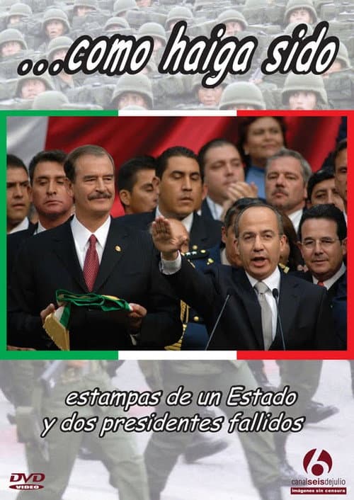 ...como haiga sido. Estampas de un estado y dos presidentes fallidos poster