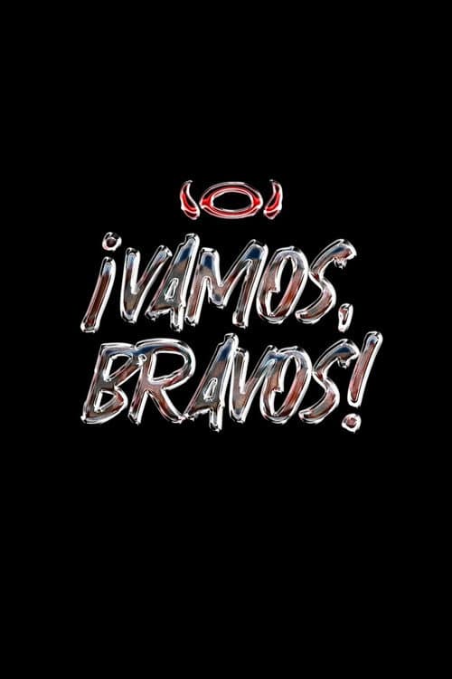 ¡VAMOS, BRAVOS! poster