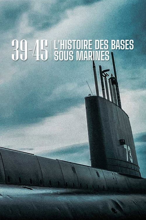 39-45 L'histoire des bases sous-marines poster