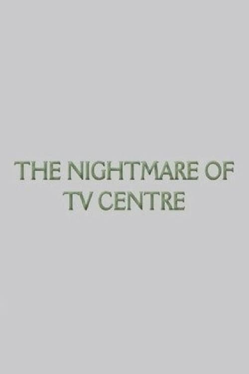 The Nightmare of TV Centre poster