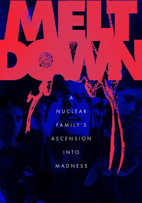 Meltdown: A Nuclear Family's Ascension into Madness poster