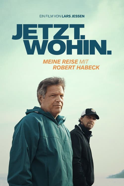 Jetzt. Wohin. - Meine Reise mit Robert Habeck poster