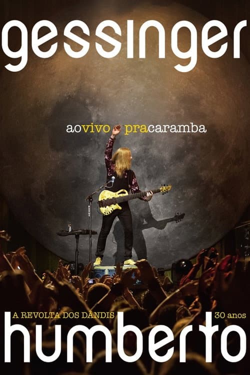 Humberto Gessinger - Ao Vivo Pra Caramba: A Revolta dos Dândis 30 Anos poster