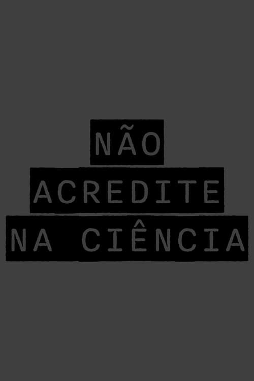 NÃO ACREDITE NA CIÊNCIA poster
