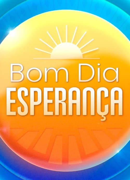Bom Dia Esperança poster