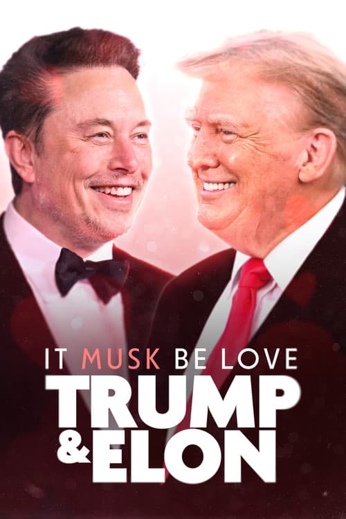 It Musk Be Love: Trump & Elon poster