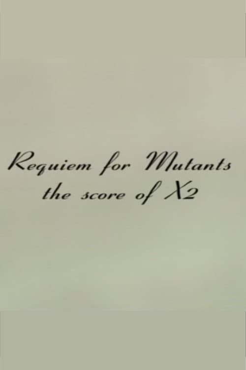 Requiem for Mutants: The Score of X2 poster