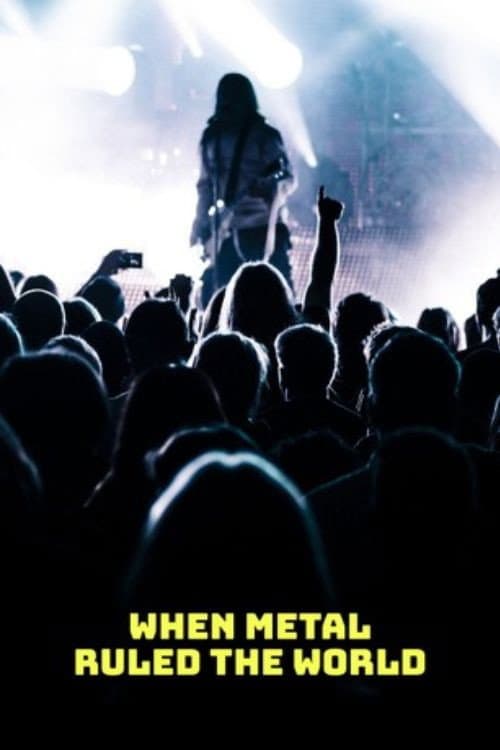 When Metal Ruled The World poster