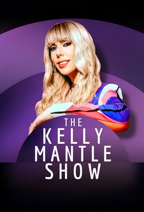 The Kelly Mantle Show poster