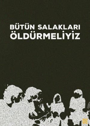 Bütün Salakları Öldürmeliyiz