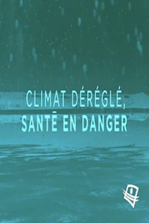 Climat déréglé, santé en danger poster