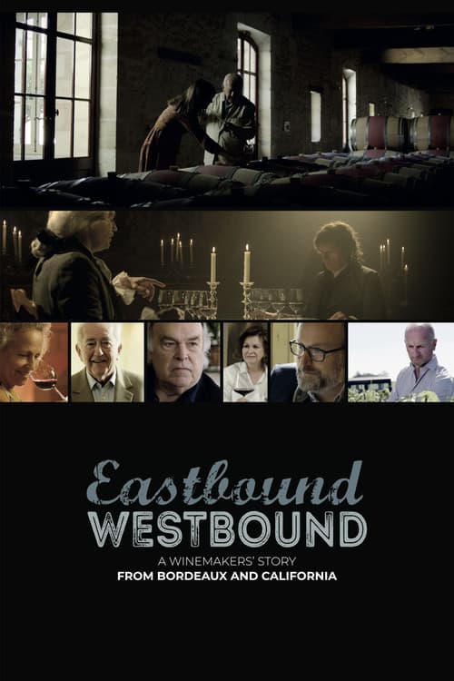 Eastbound Westbound: A Winemakerâs Story From Bordeaux and California poster