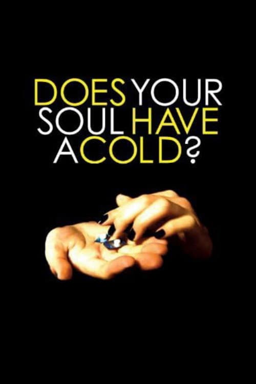 Does Your Soul Have a Cold? poster
