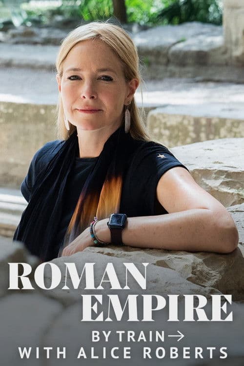 Roman Empire by Train with Alice Roberts poster