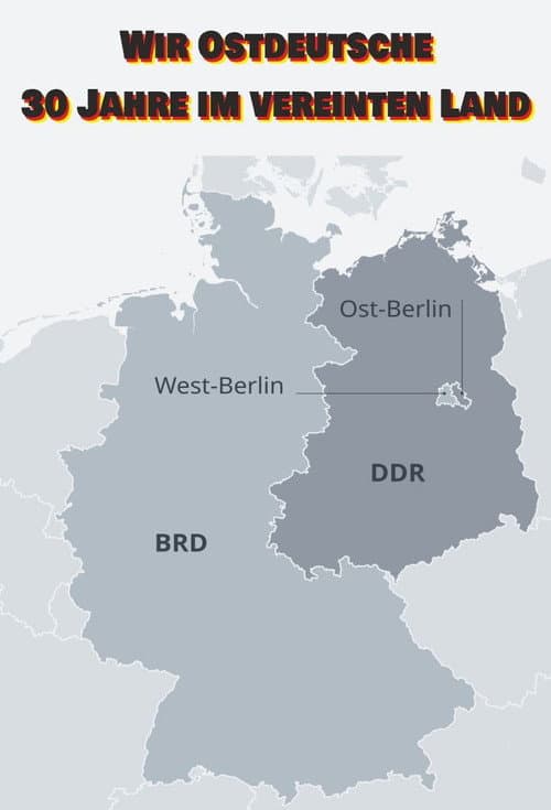 Wir Ostdeutsche - 30 Jahre im vereinten Land poster