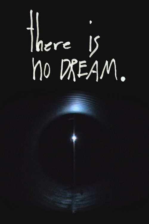 There is No Dream. poster